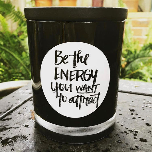 Be The Energy You Want To Attract